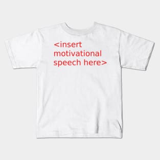 <insert motivational... Kids T-Shirt